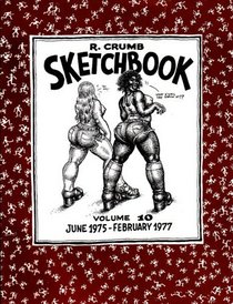 The R. Crumb Sketchbook, Vol. 10: June 1975-February 1977