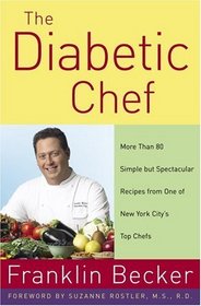 Diabetic Chef - More Than 80 Simple But Spectacular Recipes From One Of New York City's Top Chefs