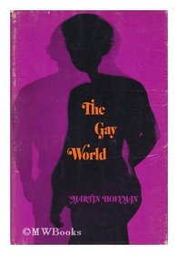 The Gay World: Male Homosexuality and the Social Creation of Evil