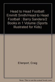 Head to Head Football: Emmitt Smith/Head to Head Football : Barry Sanders/2 Books in 1 Volume (Sports Illustrated for Kids)