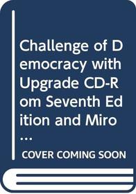 Challenge Of Democracy With Upgrade Cd-rom, Seventh Edition And Miroff Reader, Third Edition