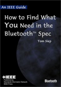 An IEEE Guide: How to Find What You Need in the Bluetooth Spec
