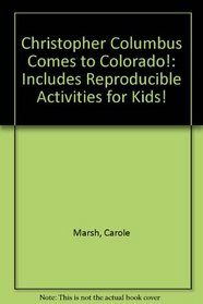 Christopher Columbus Comes to Colorado!: Includes Reproducible Activities for Kids!