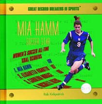 Mia Hamm: Soccer Star (Great Record Breakers in Sports)