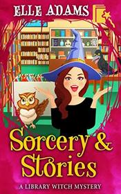 Sorcery & Stories (Library Witch, Bk 3)