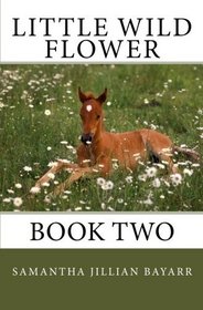 Little Wild Flower: Book Two