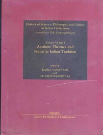 Aesthetic Theories and Forms in Indian Tradition (History of Science, Philosophy & Culture in Indian Civilization)