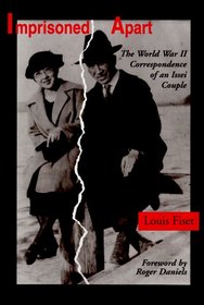 Imprisoned Apart: The World War II Correspondence of an Issei Couple (Scott and Laurie Oki Series in Asian American Studies)
