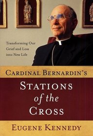 Cardinal Bernardin's Stations of the Cross: How His Dying Reflects the Mysteries of Loss and Grief