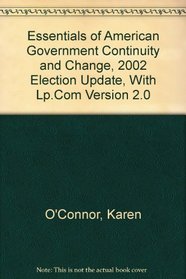 Essentials of American Government: Continuity and Change, 2002 Election Update with LP.com Version 2.0, Fifth Edition