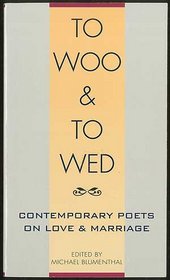 To Woo and to Wed: Contemporary Poets on Love and Marriage