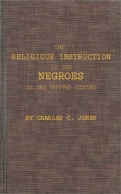 The Religious Instruction of the Negroes in the United States.: