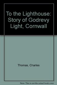 To the Lighthouse: Story of Godrevy Light, Cornwall