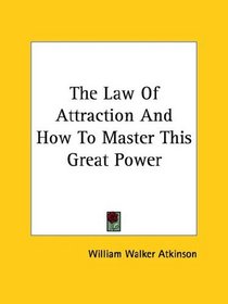The Law Of Attraction And How To Master This Great Power