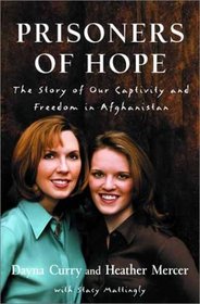 Prisoners of Hope - The Story of our Captivity and Freedom In Afghanistan