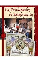 La Proclamacion De Emancipacion: The Emancipation Proclamation (Documentos Que Formaron La Nacion/Documents That Shaped the Nation) (Spanish Edition)