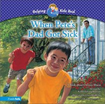 When Pete's Dad Got Sick : A Book about Chronic Illness (HELPING KIDS HEAL)