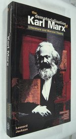 The Dematerialization of Karl Marx: Literature and Marxist Theory (Foundations of Modern Literary Theory)