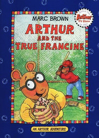 Arthur and the True Francine (Arthur Adventure)