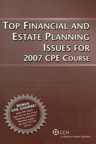 Top Financial and Estate Planning Issues for 2007 CPE Course (Top Issues Cpe)