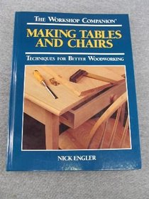 Making Tables and Chairs: Techniques for Better Woodworking (Workshop Companion)