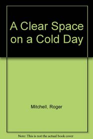 A Clear Space on a Cold Day (CSU Poetry Series)