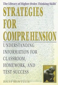 Strategies for Comprehension: Understanding Information for Classroom, Homework, and Test Success (The Library of Higher Order Thinking Skills)