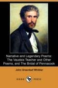 Narrative and Legendary Poems: The Vaudois Teacher and Other Poems, and The Bridal of Pennacook (Dodo Press)