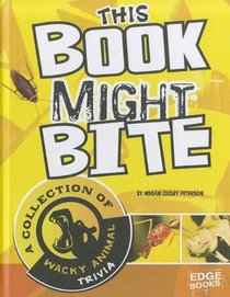 This Book Might Bite: A Collection of Wacky Animal Trivia (Edge Books)