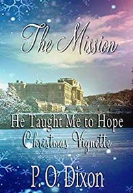 The Mission: He Taught Me to Hope Christmas Vignette (The Illustrated Edition) (Darcy and the Young Knight's Quest) (Volume 2)