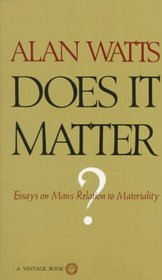 Does It Matter?:  Essays on Man's Relation to Materiality
