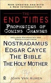 End Times, The: : Prophecies of Coming Changes