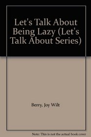 Let's Talk About Being Lazy (Let's Talk About Series)
