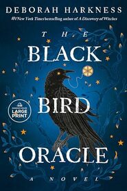 The Black Bird Oracle: A Novel (All Souls Series)