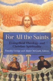 For All the Saints: Evangelical Theology and Christian Spirituality