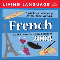 Living Language: French: 2008 Day-to-Day Calendar (Living Language Daily Phrase & Culture Calendars)