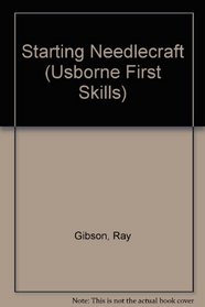 Starting Needlecraft (Usborne First Skills)