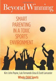 Beyond Winning: Smart Parenting in a Toxic Sports Environment