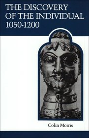 The Discovery of the Individual, 1050-1200 (Medieval Academy Reprints for Teaching, No 19)