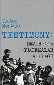 Testimony: Death of a Guatemalan Village