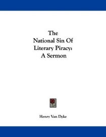The National Sin Of Literary Piracy: A Sermon