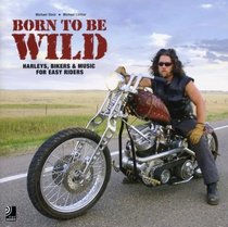 Born To Be Wild: Harley Cycles & Rock Classics