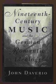 Nineteenth-Century Music and the German Romantic Ideology