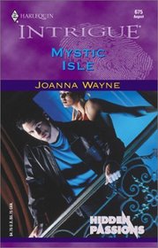 Mystic Isle (Hidden Passions, Bk 2) (Harlequin Intrigue, No 675)