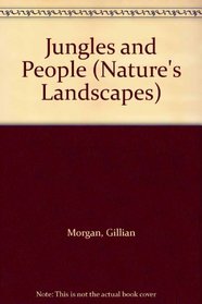 Jungles and People (Nature's Landscapes)