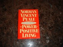 POWER OF POSITIVE LIVING, THE - LARGE PR (Bantam Doubleday Delacorte Press Large Print Collection)