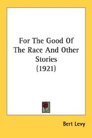 For The Good Of The Race And Other Stories (1921)