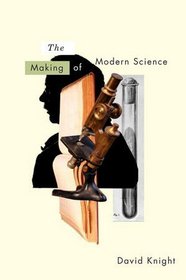 The Making of Modern Science: Science, Technology, Medicine and Modernity: 1789 - 1914