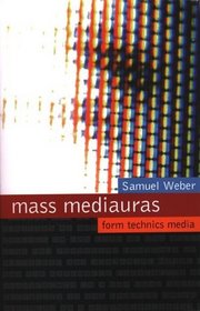 Mass Mediauras: Form, Technics, Media