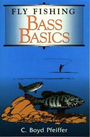 Fly Fishing Bass Basics: Bass Basics